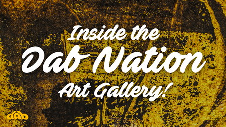 High Art: Inside the Dab Nation Gallery